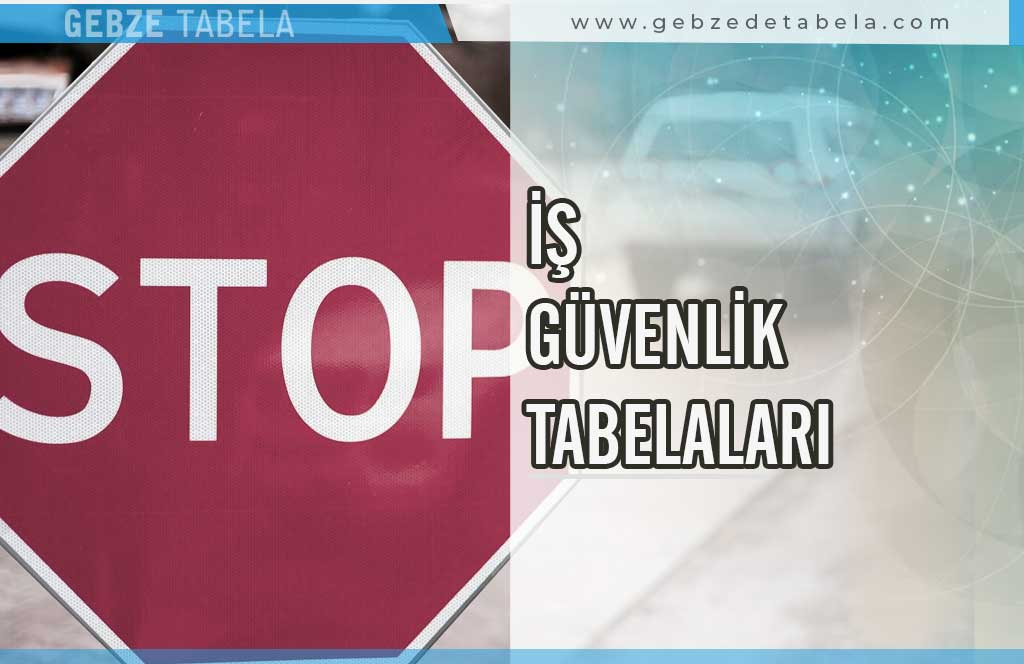 İş Güvenlik Tabelaları