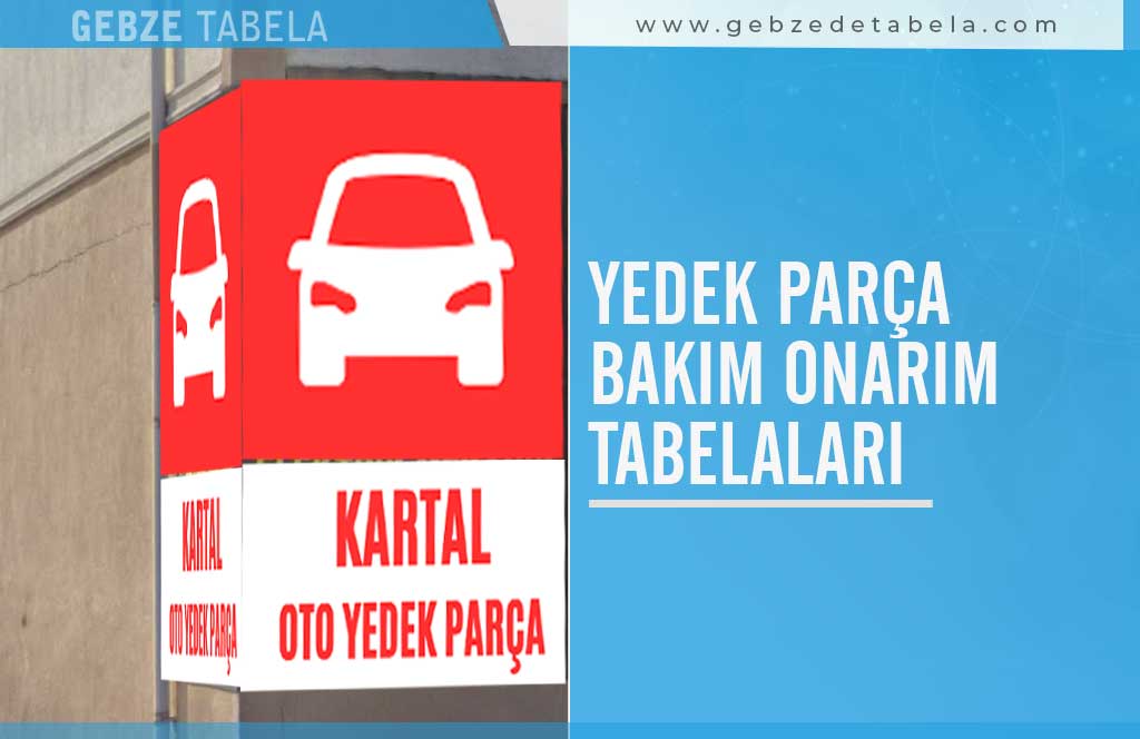 Yedek Parça Bakım Onarım Tabelaları NEDİR