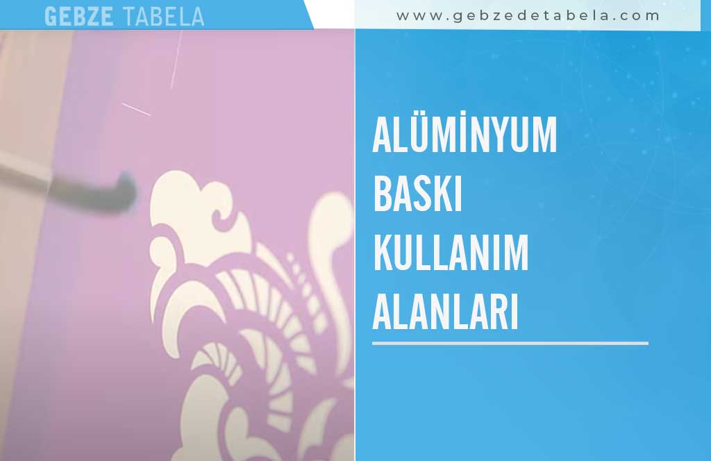 GOSB'da Alüminyum Baskı Kullanım Alanları