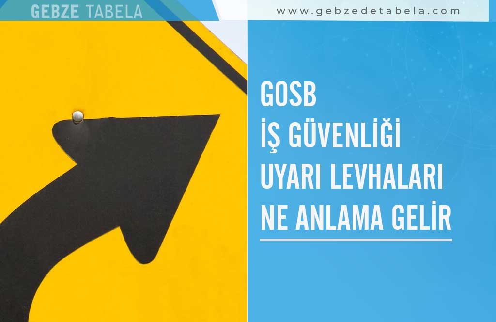 Gosb İş Güvenliği Uyarı Levhaları Ne Anlama Gelir