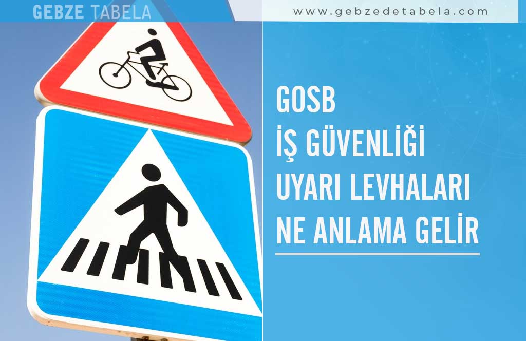 Gosb İş Güvenliği Uyarı Levhaları Ne Anlama Gelir