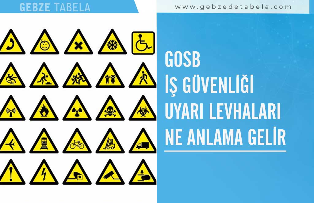 Gosb İş Güvenliği Uyarı Levhaları Ne Anlama Gelir