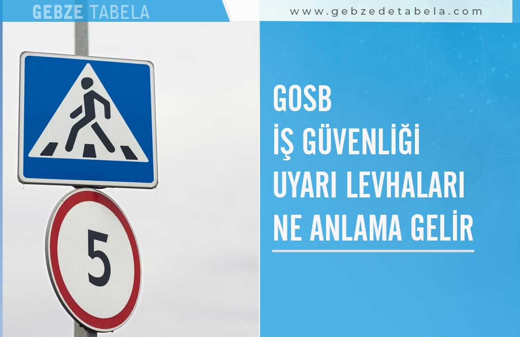 Gosb İş Güvenliği Uyarı Levhaları Ne Anlama Gelir