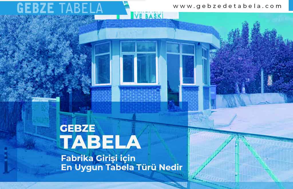 Fabrika Girişi için En Uygun Tabela Türü Nedir