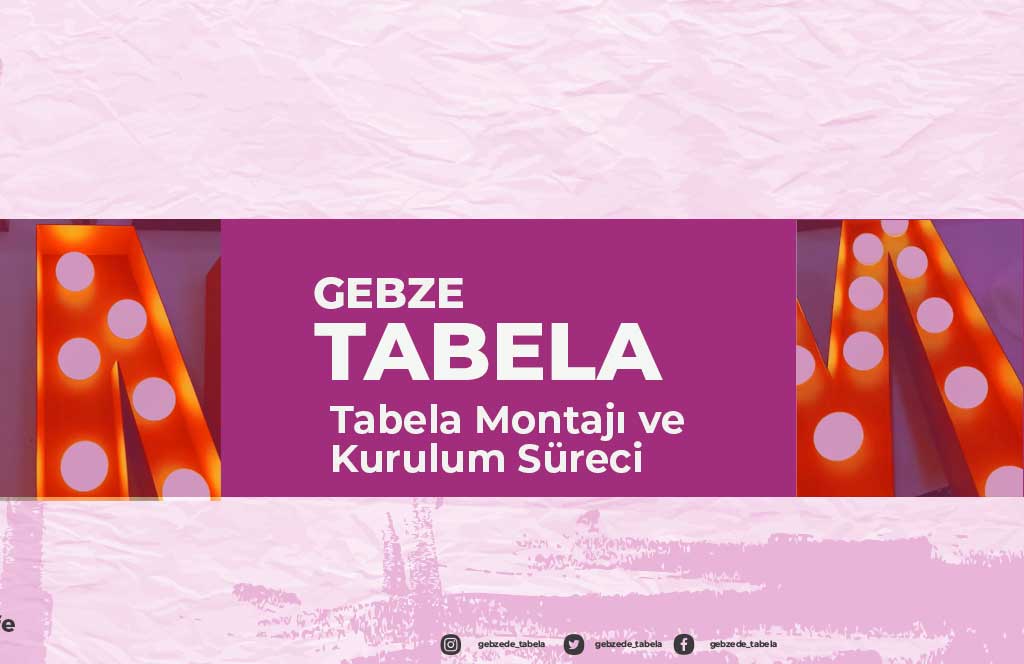 Tabela Montajı ve Kurulum Süreci