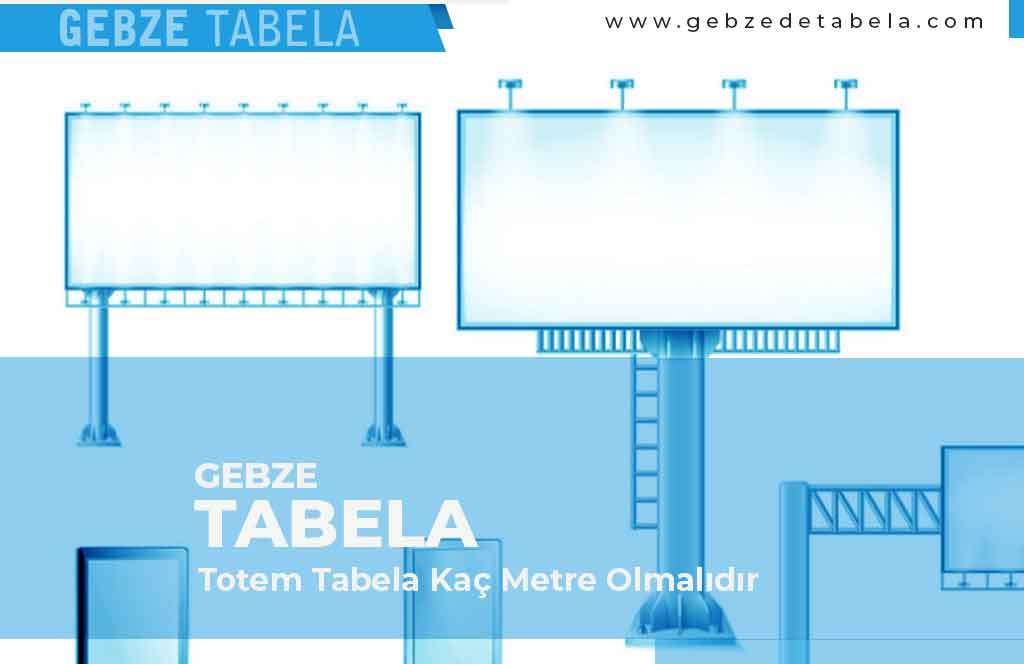 Totem Tabela Kaç Metre Olmalıdır